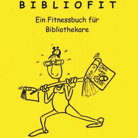 BIBLIOFIT Ein Fitnessbuch für Bibliothekare (VERGRIFFEN)