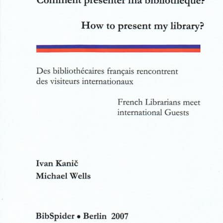 Comment présenter ma bibliothèque? / How to present my library? Des bibliothécaires francais recontrent des visiteurs internationaux / French Librarians meet international guests