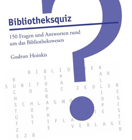 Bibliotheksquiz  - 150 Fragen und Antworten rund um das Bibliothekswesen