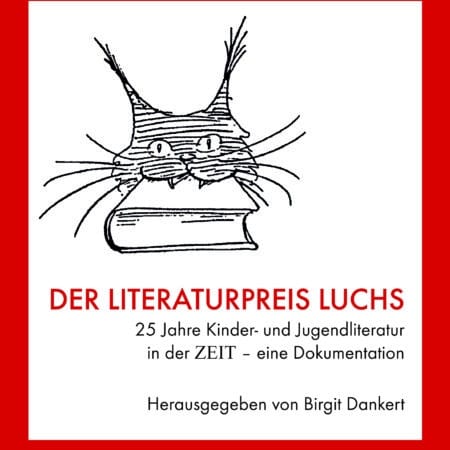 Der Literaturpreis LUCHS 25 Jahre Kinder- und Jugendliteratur in der ZEIT - eine Dokumentation