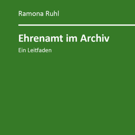 Ehrenamt im Archiv - Ein Leitfaden
