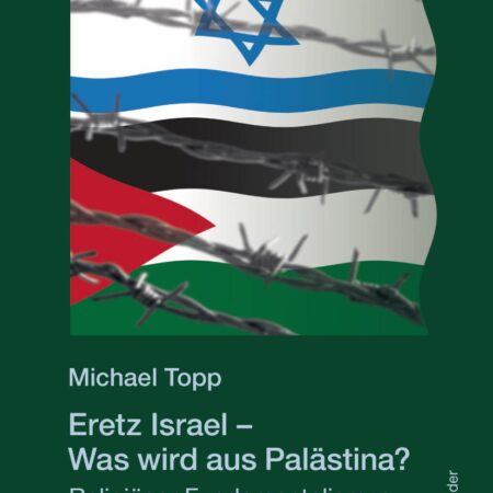 Eretz Israel - Was wird aus Palästina? Religiöser Fundamentalismus im Nahostkonflikt