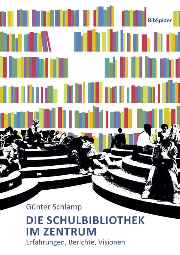 Die Schulbibliothek im Zentrum - Erfahrungen, Berichte, Visionen