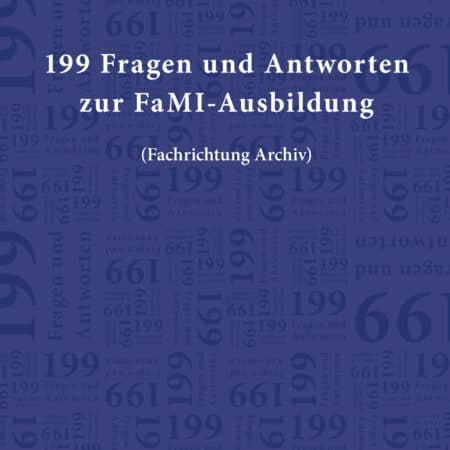 199 Fragen und Antworten zur FaMI-Ausbildung (Fachrichtung Archiv)
